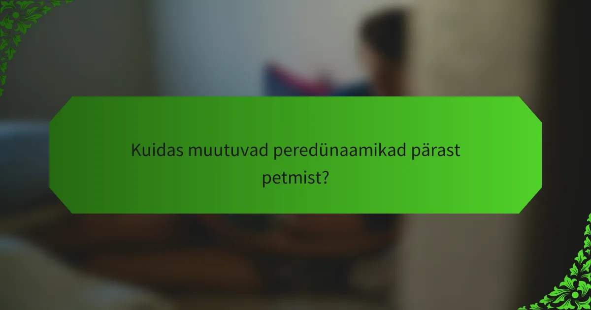 Kuidas muutuvad peredünaamikad pärast petmist?
