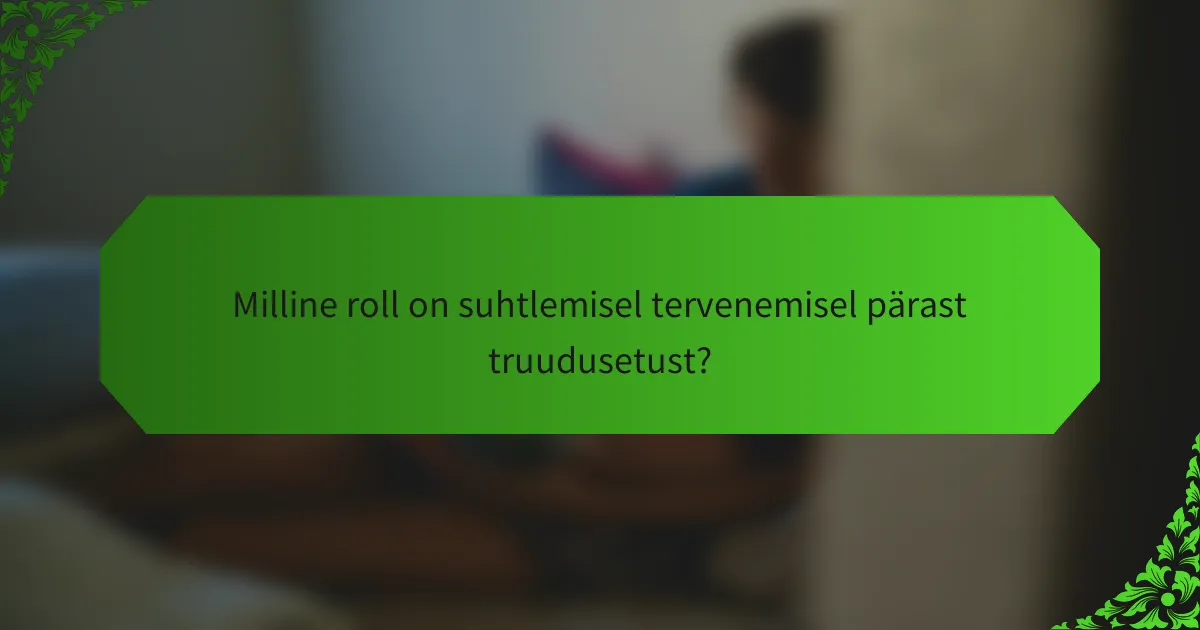 Milline roll on suhtlemisel tervenemisel pärast truudusetust?
