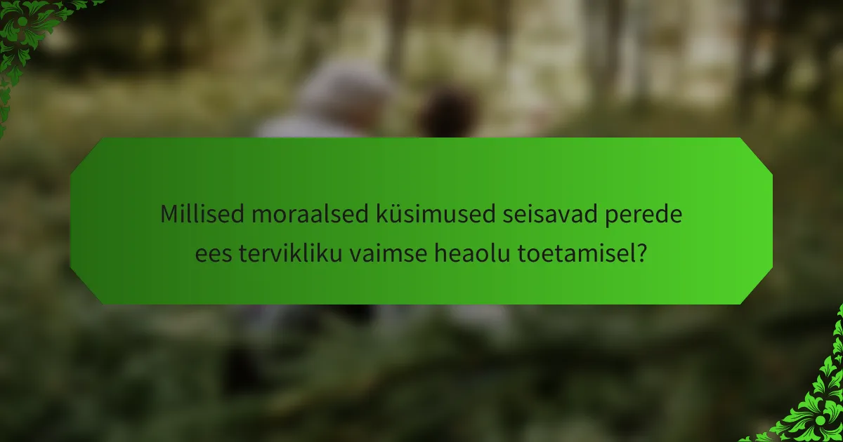 Millised moraalsed küsimused seisavad perede ees tervikliku vaimse heaolu toetamisel?