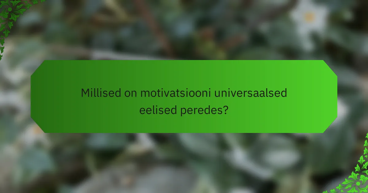 Millised on motivatsiooni universaalsed eelised peredes?