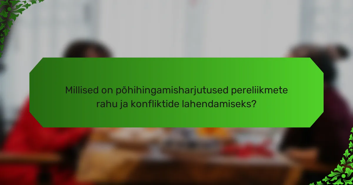 Millised on põhihingamisharjutused pereliikmete rahu ja konfliktide lahendamiseks?