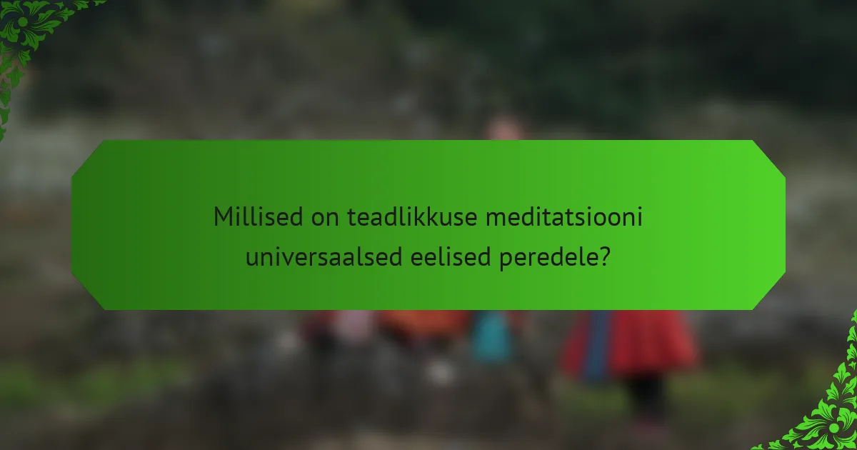 Millised on teadlikkuse meditatsiooni universaalsed eelised peredele?