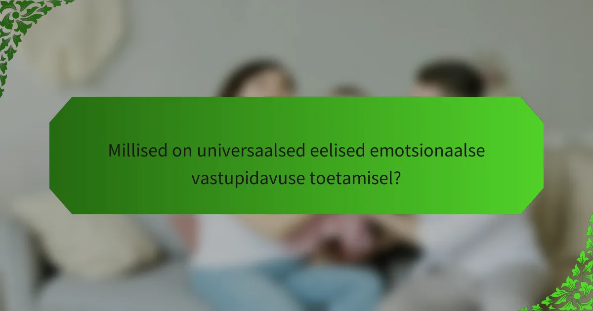 Millised on universaalsed eelised emotsionaalse vastupidavuse toetamisel?