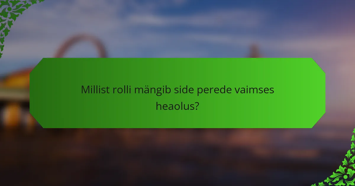 Millist rolli mängib side perede vaimses heaolus?
