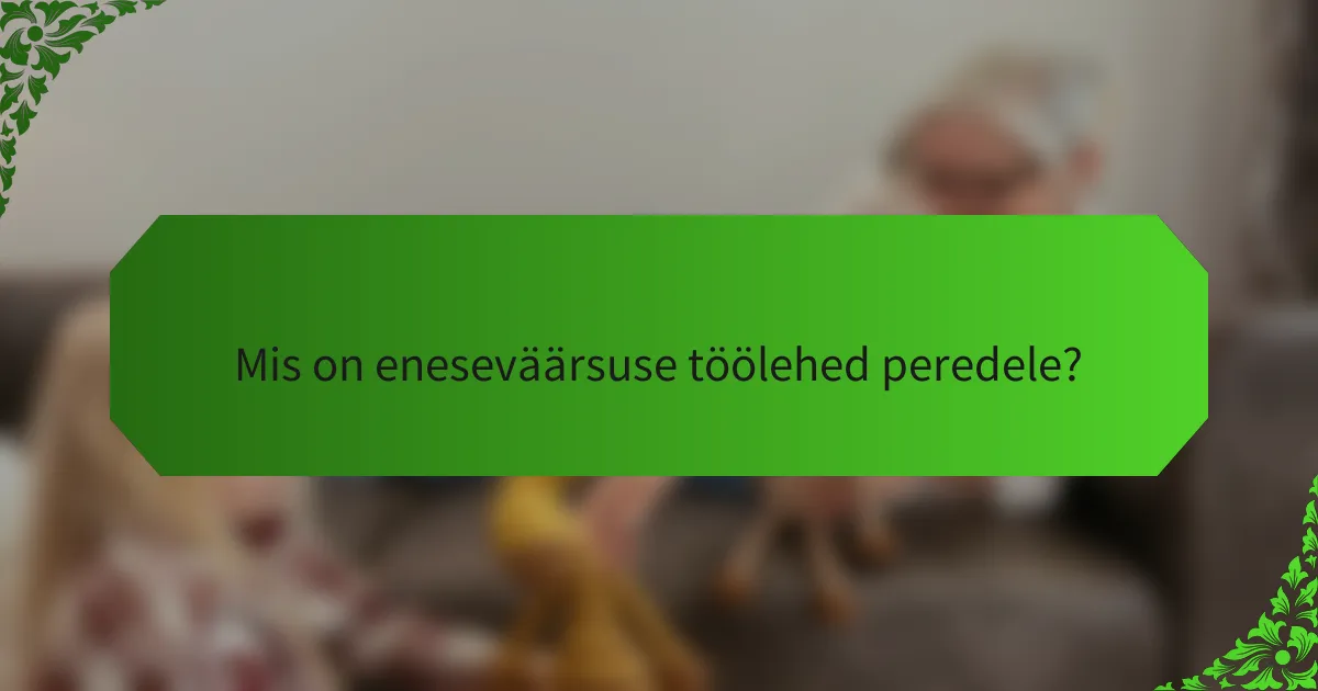 Mis on eneseväärsuse töölehed peredele?